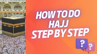 How to perform Hajj Step by Step  Hajj 2025 [upl. by Hux586]