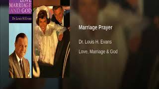 Dr Louis H Evans  The Marriage Prayer As Read By Bill Pearce [upl. by Horlacher166]