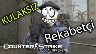 KULAKSIZ  CSGO REKABETÇİ [upl. by Nnyleak]