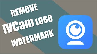 How To Remove iVCam Logo For Free  Remove iVCam Watermark [upl. by Firestone]