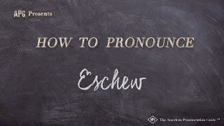 How to Pronounce Eschew Real Life Examples [upl. by Laden]