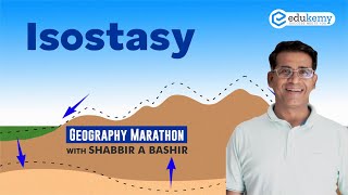 Isostasy  Geography Marathon  Shabbir A Bashir  Edukemy [upl. by Notyal]