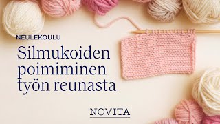 NOVITA NEULEKOULU Silmukoiden poimiminen työn reunasta [upl. by Allemat258]