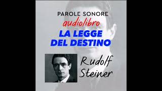 Rudolf Steiner  AUDIOLIBRO  LA LEGGE DEL DESTINO  Parole Sonore [upl. by Anasxor517]