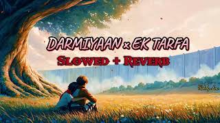 Darmiyaan x Ek Tarfa  SlowedReverb  Bollywood Mashup LOFI  Melody Lane hindilofi lofi [upl. by Procter]