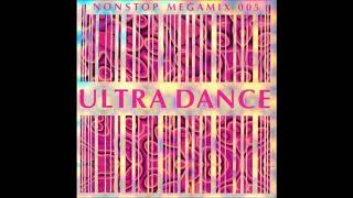 ULTRA DANCE 005 Non Stop Megamix [upl. by Croix62]