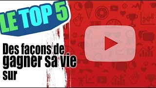 Le top 5 des façons de gagner sa vie sur youtube [upl. by Doughty]