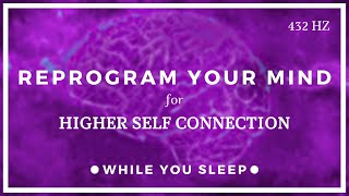 Connect with Higher Self  Reprogram Your Mind While You Sleep [upl. by Willtrude]