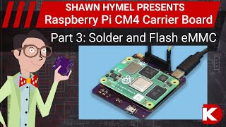 How to Make a Raspberry Pi CM4 Carrier Board  Part 3 Solder and Flash eMMC  DigiKey Electronics [upl. by Adigun565]