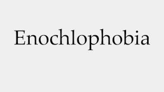 How to Pronounce Enochlophobia [upl. by Airemaj950]