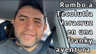 Rumbo a Tecolutla Veracruz en una Franky aventura [upl. by Ajuna138]