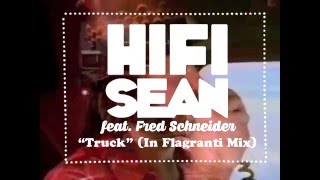 Hifi Sean Ft Fred Schneider  Truck In Flagranti remix [upl. by Aileduab]