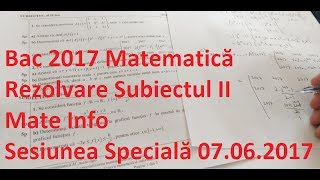 Rezolvare BAC 2017 Matematica M1 Sesiunea Speciala Subiectul II Mate Info [upl. by Wilkinson844]