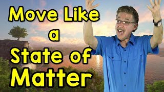 Move Like a State of Matter  Science Song for Kids  Solid Liquid Gas  Jack Hartmann [upl. by Lemhaj327]