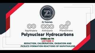 Reduction Chlorination Oxidation and Picrate formations of Naphthalene  Lecture 4  Z1 Tutorials [upl. by Seda281]