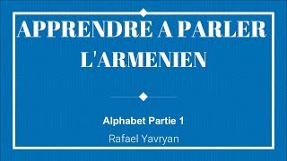 Apprendre à parler larménien  Leçon 1 Alphabet [upl. by Enellek417]