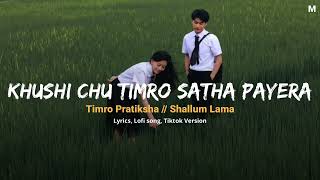 Khusi Chhu Timro Sath Payera  Timro PratiksaShallum Lama  Lyrical Video  Tiktok version [upl. by Neraa]