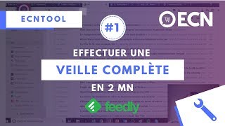 Comment réaliser une veille complète en 2mn avec Feedly  ECNTool [upl. by Annoif]