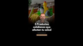 ¡5 PRODUCTOS cotidianos que AFECTAN TU SALUD [upl. by Downes294]