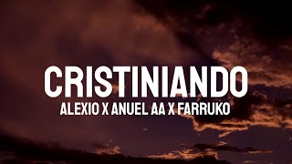 Alexio Anuel AA Farruko  Cristiniando LetraLyrics [upl. by Fitton]