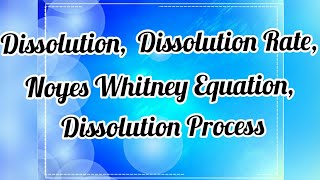 Dissolution Introduction Dissolution Rate Noyes Whitney Equation Drug Dissolution Process [upl. by Eerhs]