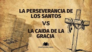 𝐒𝐏𝐄𝐒  La perseverancia de los Santos 🆚 Caída de la gracia PROFUNDICEMOS T3Ep6 31082024 [upl. by Holland]