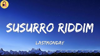 LASTMONDAYSusurro Riddim LetraLyrics [upl. by Persis138]