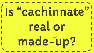 Is “cachinnate” real or madeup [upl. by Onahpets]