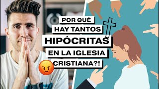 Por Qué Hay Tantos Hipócritas en la Iglesia Cristiana  Respuesta Para No Creyentes Ateos Etc [upl. by Enrika611]