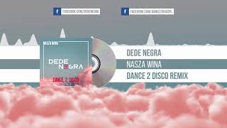 Dede Negra  Nasza Wina Dance 2 Disco Remix [upl. by Nadirehs675]