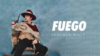 Shotgun Willy  Fuego feat TRAQULA Lyric Video [upl. by Brantley70]