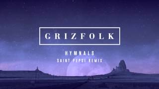 Grizfolk  Hymnals Saint Pepsi Remix [upl. by Orbadiah651]