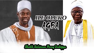 ILE OLÙKỌ AGBA  Sheikh Sulaimon Faruq Onikijipa [upl. by Ertemed664]