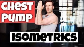 How to Pump Up The Chest Isometric Chest Exercises [upl. by Aehs318]