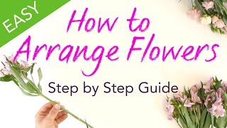 How to Arrange Flowers  Easy Step by Step Guide [upl. by Endaira155]