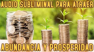 Audio subliminal para atraer abundancia y prosperidad [upl. by Estevan]