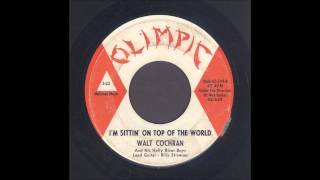 Walt Cochran  Im Sittin On Top Of The World  Rockabilly 45 [upl. by Orman]