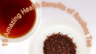 15 Amazing Health Benefits of Rooibos Tea [upl. by Hawthorn]