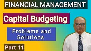 Financial Management I Capital Budgeting I Problems and Solutions I Part 11 I Hasham Ali Khan I [upl. by Trevar58]