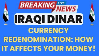 Iraqi dinar Currency Redenomination How It Affects YOUR Money [upl. by Sylvan128]