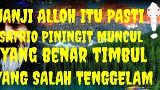 JANJI ALLOH ITU NYATA SATRIO PININGIT MUNCUL YG BENAR TIMBUL YG SALAH TENGGELAM [upl. by Enaerb503]