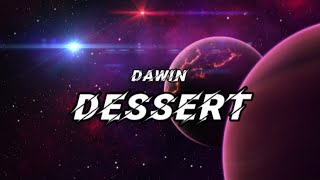 Dawin  Dessert Lyrics [upl. by Iturhs505]