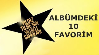 Yıldızlı Şarkılar Albümündeki 10 Favorim 🌟 [upl. by Theodore]