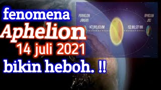 penomena alam aphelion ketika bumi di titik terjauh dari matahari  aphelion phenomenon 2021 [upl. by Annazus]