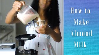 HOW TO MAKE ALMOND MILK IN A JUICER [upl. by Maxey]