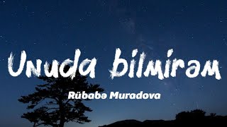 Rübabə Muradova  Unuda bilmirəm sözlərilyrics [upl. by Htiekram]