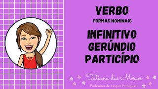 Infinitivo Gerúndio e Particípio FORMAS NOMINAIS DO VERBO [upl. by Yonita]