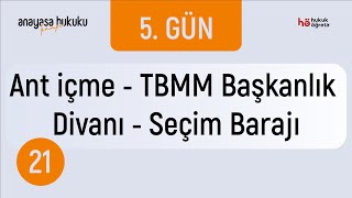 21 Anayasa Hukuku Kampı  Ant içme  TBMM Başkanlık Divanı  Seçim Barajı [upl. by Mixie]