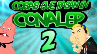 COSAS QUE PASAN EN CONALEP 2 [upl. by Rex]