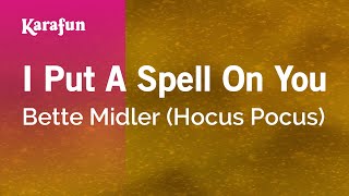 I Put a Spell on You  Bette Midler Hocus Pocus  Karaoke Version  KaraFun [upl. by Osyth595]